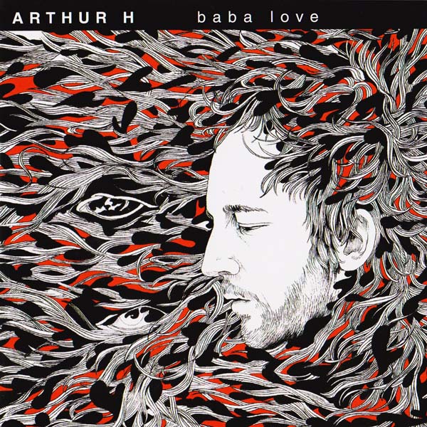 Baba Love de Arthur H. édité en 2011